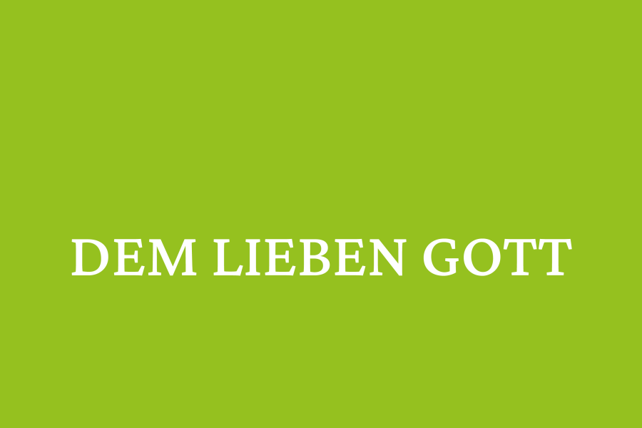 Dem lieben Gott
