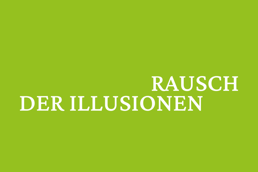 Rausch der Illusionen